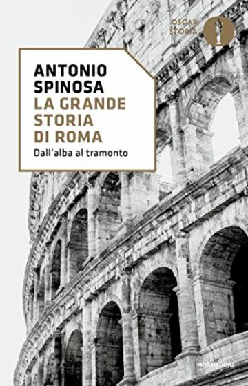 La grande storia di Roma: Dall'alba al tramonto (Oscar storia Vol. 204)